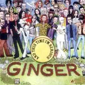 Ginger - And This Time I'm Serious flac