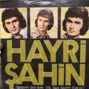 Hayri Şahin - Yalvarırım Dön Artık / Seni Sevdim Diyemi ! flac