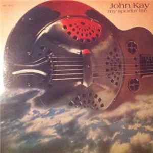 John Kay - My Sportin' Life flac