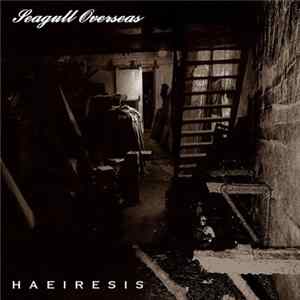 Seagull Overseas / Haeiresis - Seagull Overseas / Haeiresis flac