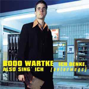 Bodo Wartke - Ich Denke, Also Sing' Ich [Unterwegs] flac
