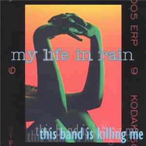My Life In Rain - This Band Is Killing Me ... flac