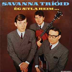 Savanna Tríóið - Ég Ætla Heim. . . flac