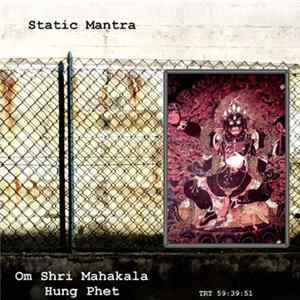 Static Mantra - Om Shri Mahakala Hung Phet flac