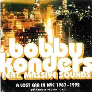 Bobby Konders Feat. Massive Sounds - A Lost Era In NYC 1987-1992 flac