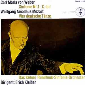 Carl Maria von Weber : Wolfgang Amadeus Mozart, Erich Kleiber, Das Kölner Rundfunk-Sinfonie-Orchester - Sinfonie Nr. 1 C-dur / Vier Deutsche Tänze flac
