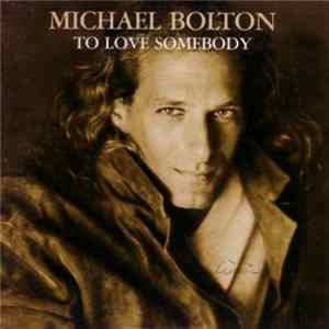 Michael Bolton - To Love Somebody flac