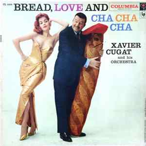 Xavier Cugat And His Orchestra - Bread, Love And Cha, Cha, Cha flac