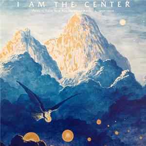 Various - I Am The Center: Private Issue New Age Music In America, 1950-1990 flac