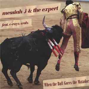 Messiah J & The Expert - Whe The Bull Gores The Matador flac