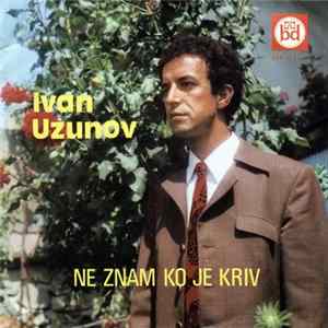 Ivan Uzunov - Ne Znam Ko Je Kriv flac