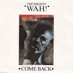 The Mighty Wah! - Come Back flac