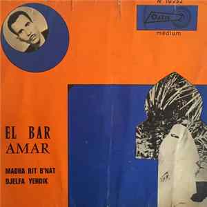 El Bar Amar - Madha Rit B'nat / Djelfa Yehdik flac
