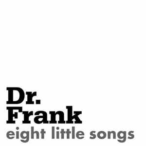Dr. Frank - Eight Little Songs flac
