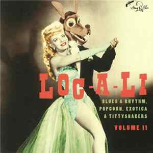 Various - Loc A Li - Blues & Rhythm Popcorn Exotica & Tittyshakers Vol. 11 flac