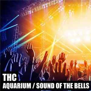 THC - Aquarium / Sound Of The Bells flac