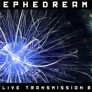 Ephedream - Live Transmission 8 flac