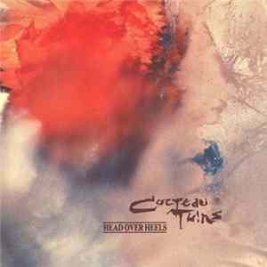 Cocteau Twins - Head Over Heels flac