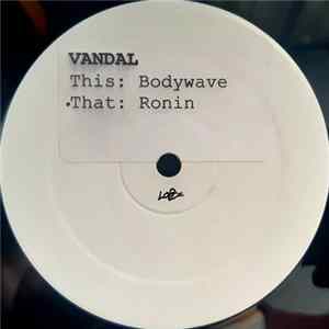 Vandal - Bodywave / Ronin flac