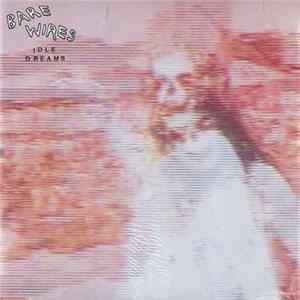 Bare Wires - Idle Dreams flac