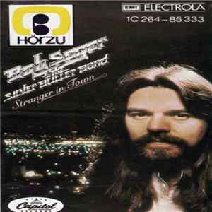 Bob Seger And The Silver Bullet Band - Stranger In Town flac