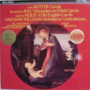 John Rutter / Sir Arnold Bax / Gustav Holst / Vaughan Williams - Bel Canto Voices, Plymouth Festival Chorus & Orchestra, Philip Brunelle - Carols / 5 Fantasies On Polish Carols / 4 Old English Carols / Fantasia On Greensleeves flac