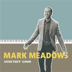 Mark G. Meadows - Somethin' Good flac