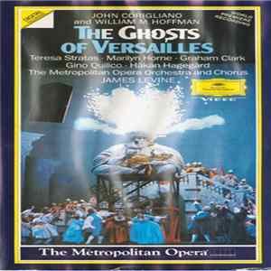 John Corigliano And William M. Hoffman, Teresa Stratas · Marilyn Horne · Graham Clark , Gino Quilico · Håkan Hagegård, The Metropolitan Opera Orchestra And Chorus, James Levine - The Ghosts Of Versailles flac