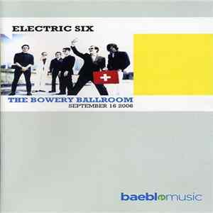 Electric Six - The Bowery Ballroom - September 16 2006 flac