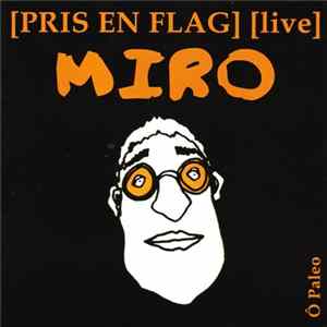 Miro - [Pris En Flag] [live] Ô Paleo flac