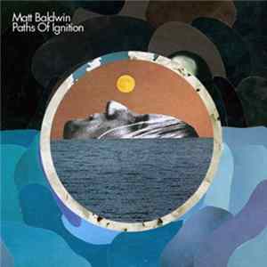 Matt Baldwin - Paths Of Ignition flac