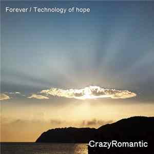 CrazyRomantic - Forever / Technology Of Hope flac