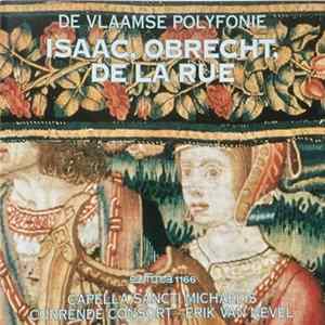 Isaac / Obrecht / De La Rue, Capella Sancti Michaelis, Currende Consort - Erik Van Nevel - Isaac, Obrecht, De La Rue flac