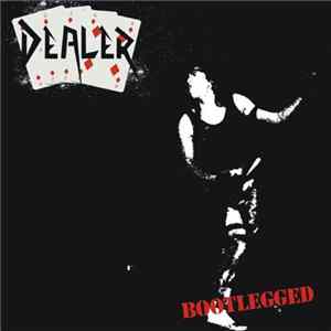 Dealer - Bootlegged flac