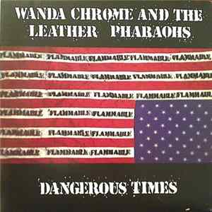 Wanda Chrome And The Leather Pharaohs - Dangerous Times flac