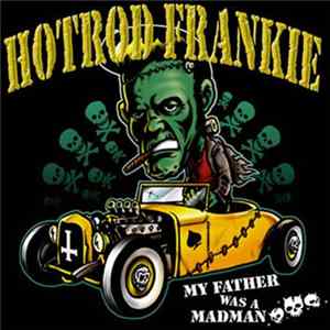 Hotrod Frankie - My Father Was A Madman flac