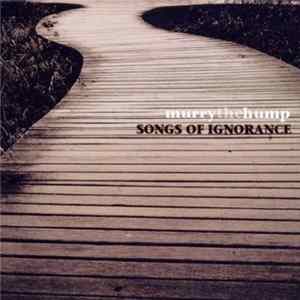 Murry The Hump - Songs Of Ignorance flac