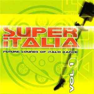 Various - Super Italia - Future Sounds Of Italo Dance Vol. 1 flac