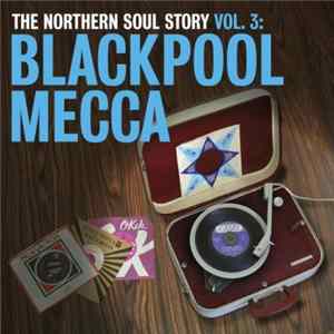 Various - The Northern Soul Story Vol. 3: Blackpool Mecca flac