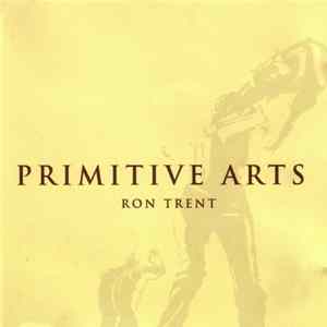 Ron Trent - Primitive Arts flac