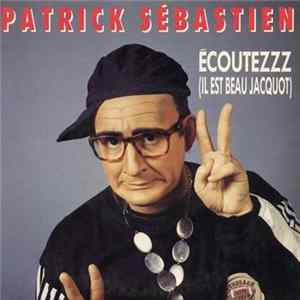 Patrick Sébastien - Ecoutezzz (Il Est Beau Jacquot) flac