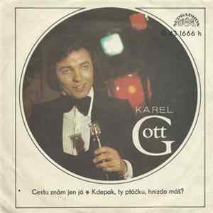 Karel Gott - Cestu Znám Jen Já ✽ Kdepak, Ty Ptáčku, Hnízdo Máš? flac