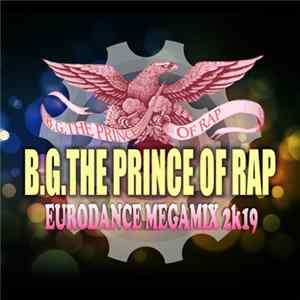 B.G. The Prince Of Rap - Eurodance Megamix 2k19 flac