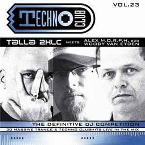 Talla 2XLC Meets Alex M.O.R.P.H. B2B Woody van Eyden - Techno Club Vol. 23 flac
