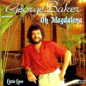 George Baker - Oh Magdalena / Little Love flac