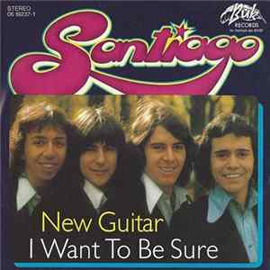 Santiago - New Guitar / I Want To Be Sure flac