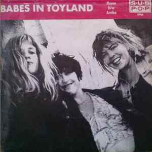 Babes In Toyland - Dust Cake Boy, Spit To See The Shine, House b/w Arriba flac