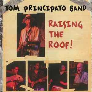 Tom Principato Band - Raising The Roof! flac