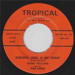 Bobby Williams And His Mar Kings - Darling, Here Is My Heart / All The Time flac