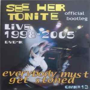 See Her Tonite - Live 1998-2005 : Everybody Must Get Stoned flac